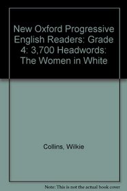 New Oxford Progressive English Readers: Grade 4: 3700 Headwords: the Women in White
