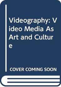 Videography : Video Media as Art and Culture