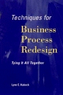Techniques for Business Process Redesign : Tying it all Together