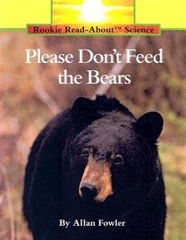 Please Don't Feed the Bears (Rookie Read-About Science)