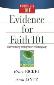 Evidence for Faith 101: Understanding Apologetics in Plain Language (Christianity 101)