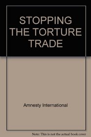 STOPPING THE TORTURE TRADE