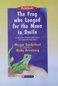 The Frog Who Longed for the Moon to Smile: Guidebook (Storybooks for troubled children)