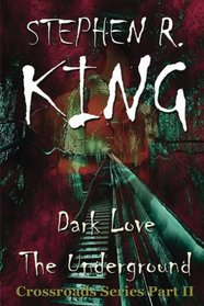 Dark Love The Underground (The Crossroads Series) (Volume 2)