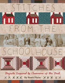 Stitches from the Schoolhouse: Projects Inspired by Classrooms of the Past