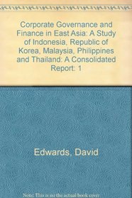 Corporate Governance and Finance in East Asia : A Study of Indonesia, Republic of Korea, Malaysia, Philippines and Thailand, Volume One (A Consolidated Report)
