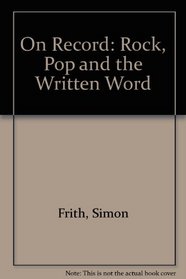 On Record: Rock, Pop and the Written Word