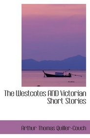 The Westcotes AND Victorian Short Stories