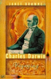 Charles Darwin: A Biography: Voyaging Vol 1