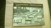 Pictorial Woodwork: A Guide to Practical Work Bk. 3