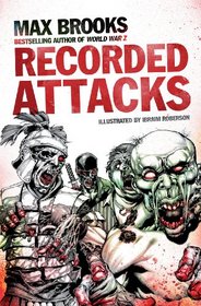 The Zombie Survival Guide: Recorded Attacks. Max Brooks