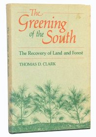 The Greening of the South: The Recovery of Land and Forest (New Perspectives on the South)