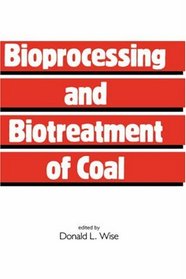 Bioprocessing and Biotreatment of Coal (Biotechnology & Bioprocessing)