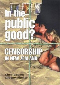 In The Public Good? Censorship in New Zealand