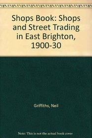 Shops Book: Shops and Street Trading in East Brighton, 1900-30
