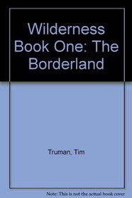 Wilderness Book One: The Borderland