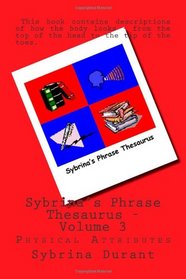 Sybrina's Phrase Thesaurus: Physical Attributes (Volume 3)