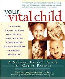 Your Vital Child: A Natural Healing Guide for Caring Parents