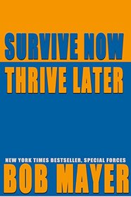 Survive Now Thrive Later