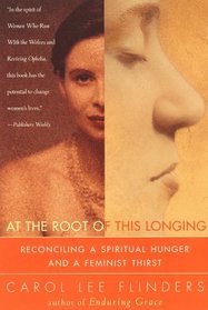 At the Root of This Longing: Reconciling a Spiritual Hunger and a Feminist Thirst
