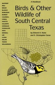 Birds and Other Wildlife of South Central Texas: A Handbook (The Corrie Herring Hooks, No 24)