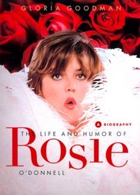 The Life and Humor and Rosie O'Donnell: A Biography