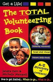 The Total Volunteering Book (Get a Life!)