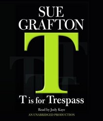 T is for Trespass (Kinsey Millhone, Bk 20) (Unabridged Audio CD)