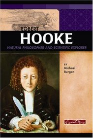 Robert Hooke: Natural Philosopher and Scientific Explorer (Signature Lives: Scientific Revolution series)