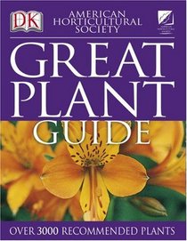 American Horticultural Society Great Plant Guide (American Horticultural Society Practical Guides)