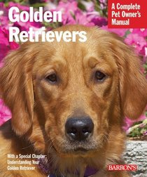 Golden Retrievers (Complete Pet Owner's Manual)