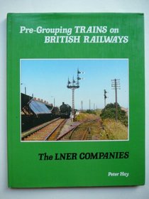 Pre-grouping Trains on British Rail: L.N.E.R.Companies