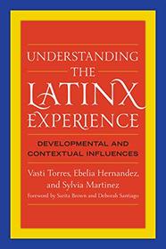 Understanding the Latinx Experience: Developmental and Contextual Influences