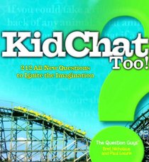 KidChat Too: 212 All-New Questions to Ignite the Imagination