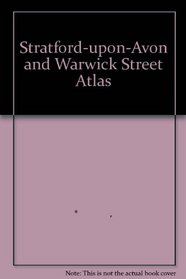 Stratford-upon-Avon and Warwick Street Atlas