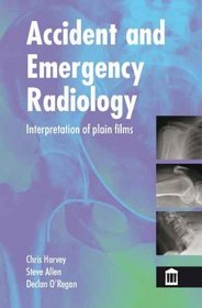 Accident and Emergency Radiology: X Ray Interpretation