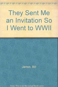 They Sent Me an Invitation So I Went to Ww II