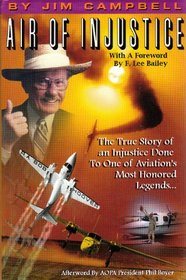 Air of injustice: The true story of an injustice done to one of aviation's most honored legends