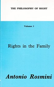 The Philosophy of Right: Rights in the Family Vol 5