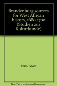 Brandenburg sources for West African history, 1680-1700 (Studien zur Kulturkunde)