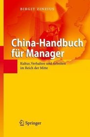 China-Handbuch fr Manager: Kultur, Verhalten und Arbeiten im Reich der Mitte (German Edition)