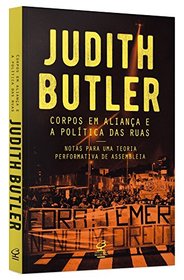 Corpos em Alianca e a Politica das Ruas. Notas Sobre Uma Teoria Performativa de Assembleia (Em Portugues do Brasil)