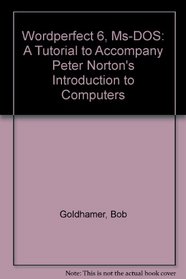 Wordperfect 6.0 MS-DOS: A Tutorial to Accompany Peter Norton's Introduction to Computers