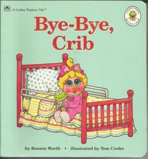 Bye-Bye, Crib (Muppet Babies Big Steps Book)