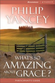 What's So Amazing About Grace? Participant's Guide