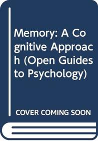 MEMORY A COGNITIVE APPROACH (Open Guides to Psychology)