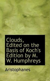 Clouds, Edited on the Basis of Koch's Edition by M. W. Humphreys