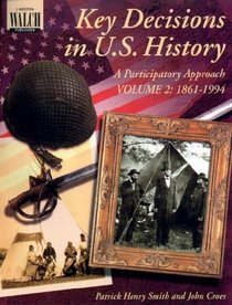 Key Decisions In U.s. History: A Participatory Approach:grades 7-9 (Key Decisions in U.S. History)