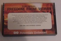 Freedom from Worry: A Subliminal Persuasion/Self-Hypnosis