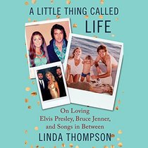 A Little Thing Called Life: From Elvis' Graceland to Bruce Jenner's Caitlyn & Songs in Between